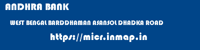 ANDHRA BANK  WEST BENGAL BARDDHAMAN ASANSOL DHADKA ROAD  micr code